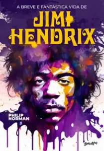 Wild Thing - a Breve e Fant. Vida De Jimi Hendrix