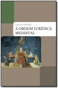 Ordem Juridica Medieval, A