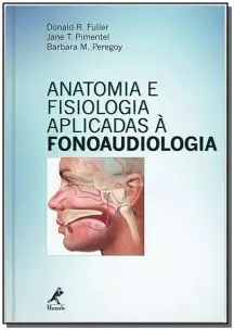Anatomia e Fisiologia Aplicadas a Fonoaudiologia
