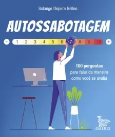 Autossabotagem - 100 Perguntas Para Falar da Maneira Como Você Se Avalia