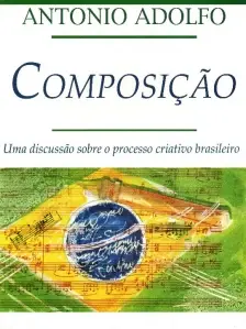 Composição - Uma Discussão Sobre o Processo Criativo Brasileiro
