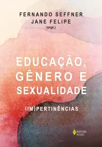 Educação, Gênero e Sexualidade - (Im) Pertinências