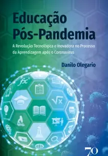 Educação Pós-Pandemia: A Revolução Tecnológica e Inovadora no Processo da Aprendizagem Após o Corona