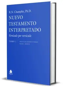 El Nuevo Testamento Interpretado Versículo Por Versículo - Tomo 1 - Artículos Introductorios | Mateo
