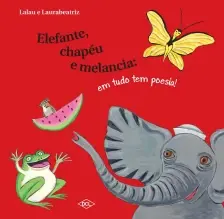Elefante, Chapéu e Melancia: Em Tudo Tem Poesia!