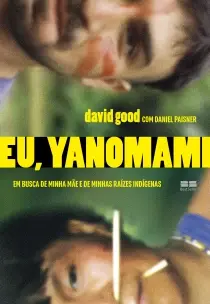Eu, Yanomami - Em Busca de Minha Mãe e de Minhas Raízes Indígenas