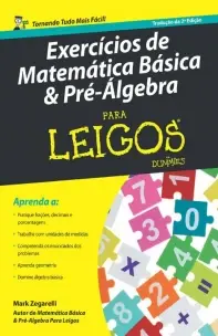 Exercícios De Matemática Básica e Pré-álgebra Para Leigos – 2ª Ed.