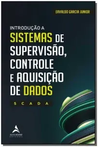 Introdução a Sistemas de Supervisão, Controle e Aquisição de Dados - SCADA