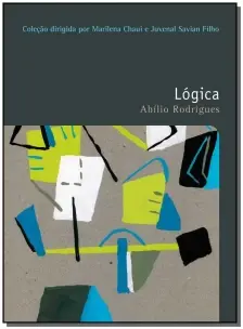 Lógica - Vol. 9 - Coleção Filosofias - o Prazer Do