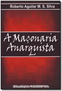 Maçonaria Anarquista, A