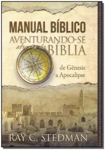 Manual Bíblico - Aventurando-se Através da Bíblia - De Gênesis a Apocalipse