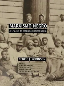 Marxismo Negro - A Criação da Tradição Radical Negra