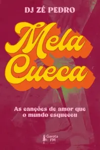 Mela Cueca - As Canções de Amor Que o Mundo Esqueceu