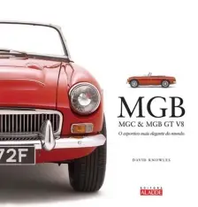 Mgb, Mgc & Mgb Gt V8 - o Esportivo Mais Elegante Do Mundo