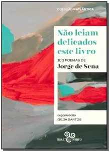 Não leiam delicados este livro: 100 poemas de Jorge de Sena