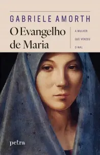 O Evangelho de Maria - A Mulher Que Venceu o Mal