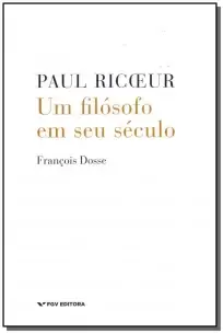 Paul Ricoeur: Um Filósofo Em Seu Século