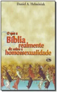 Que a Biblia Realmente Diz Sobre a Homossexualide, O