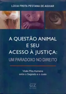 Questão Animal e Seu Acesso à Justica: Um Paradoxo no Direito