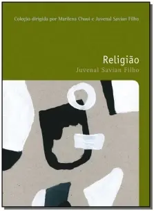 Religiao, a - Vol. 16 - Colecao Filosofias - o Pra