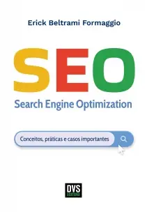 Seo - Search Engine Optimization - Conceitos, Práticas e Casos Importantes