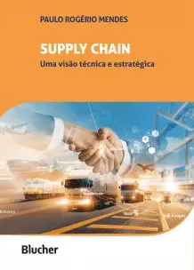 Supply Chain - Uma Visão Técnica e Estratégica