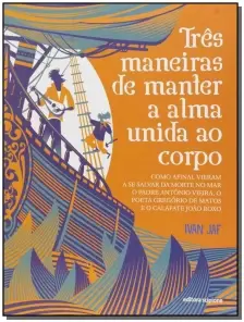 TRÊS MANEIRAS DE MANTER A ALMA UNIDA AO CORPO