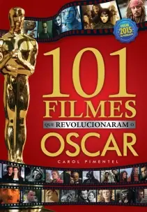 101 Filmes Que Revolucionaram o Oscar