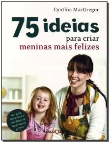 75 Ideias Para Criar Meninas Mais Felizes