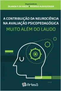 a Contribuição Da Neurociência Na Avaliação Psicopedagógica - Muito Além Do Laudo