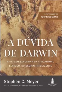 a Dúvida De Darwin - a Origem Explosiva Da Vida Animal e a Ideia Do Design Inteligente