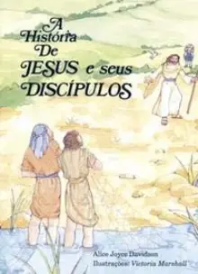 a História De Jesus e Seus Discípulos