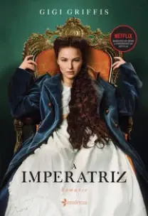 A Imperatriz - Baseado na Série da Netflix