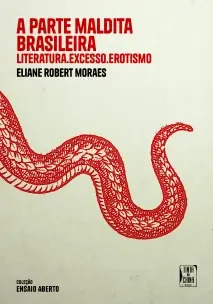 a Parte Maldita Brasileira - Literatura, Excesso, Erotismo