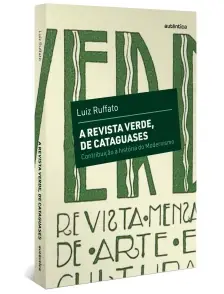 a Revista Verde, De Cataguases - Contribuição à História Do Modernismo