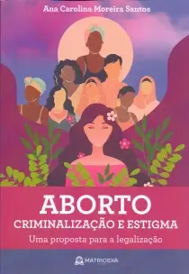 Aborto, Criminalizacao e Estigma