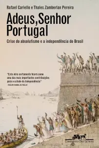 Adeus, Senhor Portugal - Crise do Absolutismo e a Independência do Brasil