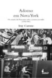 Adorno Em Nova York - Os Estudos De Princeton Sobre a Música No Rádio (1938-1941)