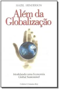 Além Da Globalização - Modelando Uma Economia Global Sustentável