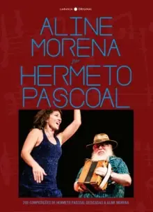 Aline Morena por Hermeto Pascoal - 200 composições de Hermeto Pascoal dedicadas a Aline Morena