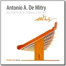 Antonio A. de Mitry - na Prática, a Teoria e Outra