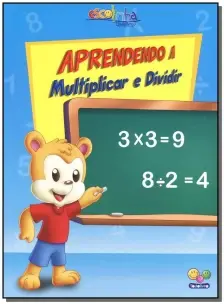 Aprendendo Matemática:Multiplicar E Dividir (Escolinha Todolivro)