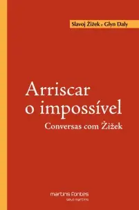 Arriscar o Impossível - Conversas com Zizek