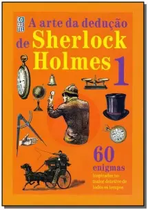 Arte da Dedução de Sherlock Holmes, A - Vol. 1
