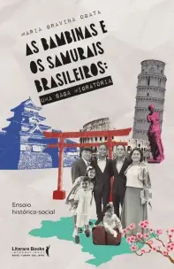 As Bambinas e os Samurais Brasileiros - Uma Saga Migratória