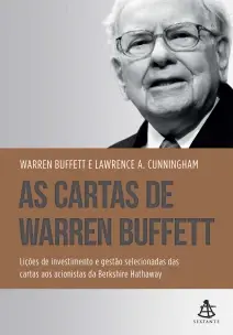 As Cartas De Warren Buffett - Lições De Investimento e Gestão Selecionadas Das Cartas Aos Acionistas
