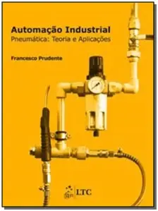 Automacao Industrial - Pneumatica - Teoria e Aplic
