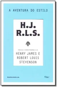 a Aventura Do Estilo - Ensaios e Correspondência De Henry James e Robert Louis Stevenson