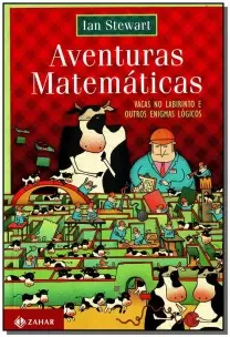 Aventuras Matemáticas - Vacas No Labirinto e Outros Enigmas Lógicos