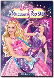 Barbie - a Princesa e a Pop Star - Fundamento